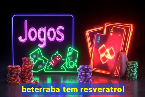 beterraba tem resveratrol